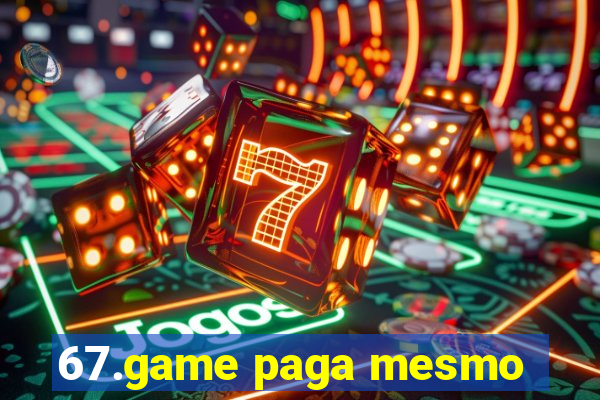 67.game paga mesmo